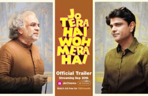 ‘जो तेरा है वो मेरा है’ का ट्रेलर आउट, फिल्म 20 सितंबर को जियो सिनेमा पर रिलीज होगी